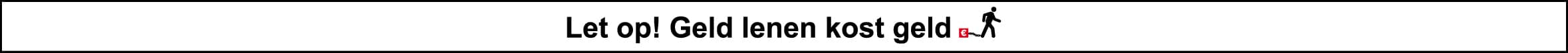 Let op! Geld lenen kost geld